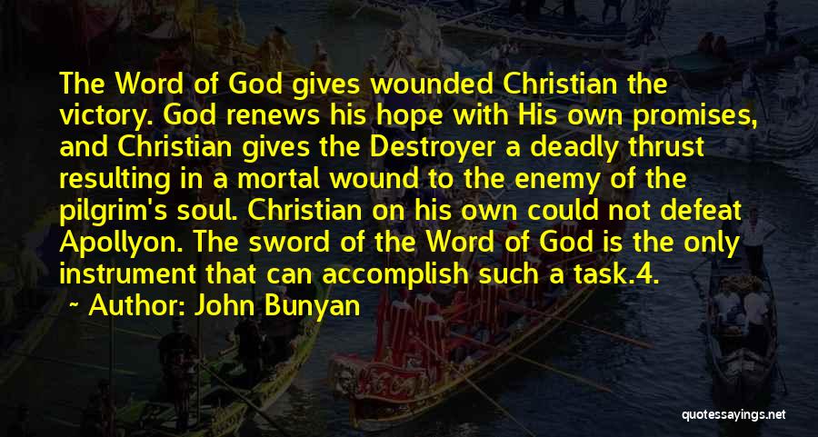 John Bunyan Quotes: The Word Of God Gives Wounded Christian The Victory. God Renews His Hope With His Own Promises, And Christian Gives
