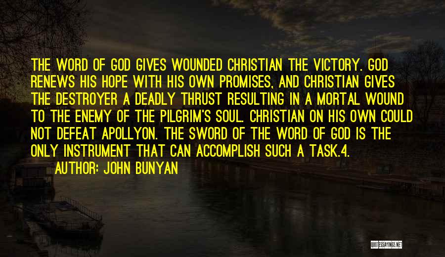 John Bunyan Quotes: The Word Of God Gives Wounded Christian The Victory. God Renews His Hope With His Own Promises, And Christian Gives
