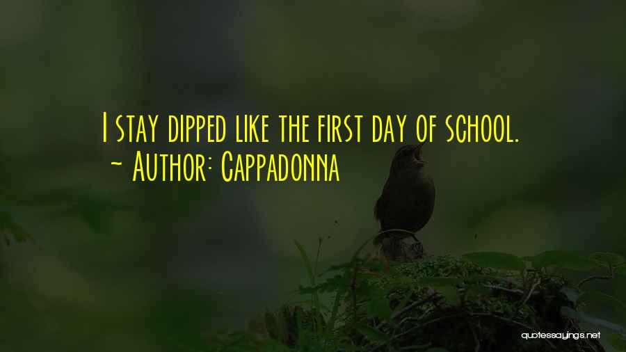 Cappadonna Quotes: I Stay Dipped Like The First Day Of School.