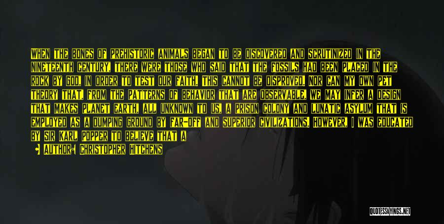 Christopher Hitchens Quotes: When The Bones Of Prehistoric Animals Began To Be Discovered And Scrutinized In The Nineteenth Century, There Were Those Who