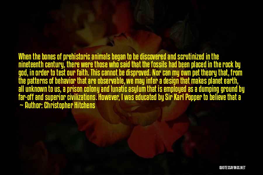 Christopher Hitchens Quotes: When The Bones Of Prehistoric Animals Began To Be Discovered And Scrutinized In The Nineteenth Century, There Were Those Who