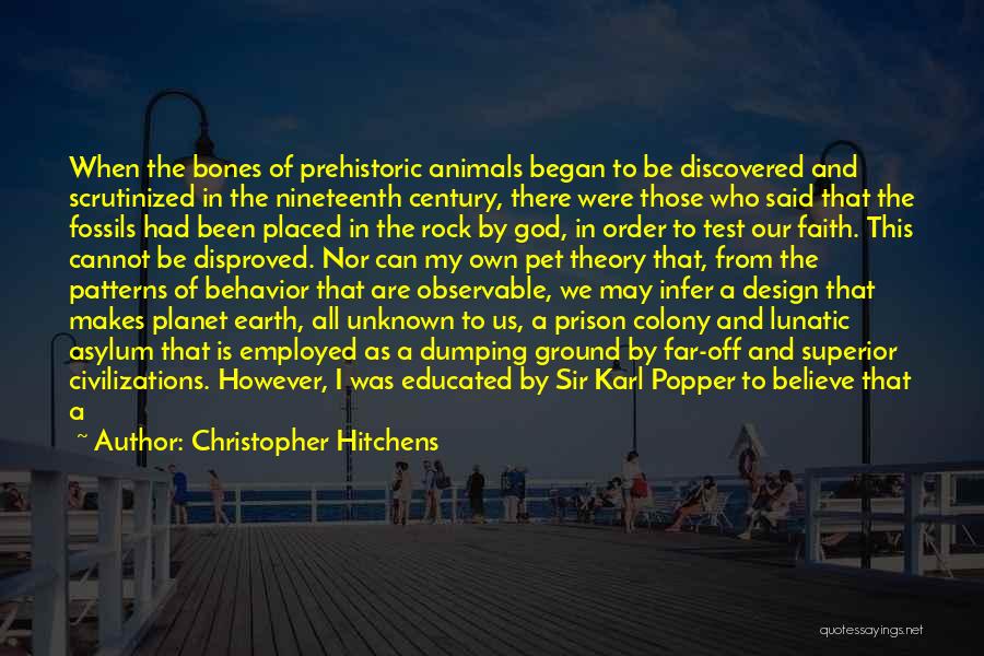 Christopher Hitchens Quotes: When The Bones Of Prehistoric Animals Began To Be Discovered And Scrutinized In The Nineteenth Century, There Were Those Who