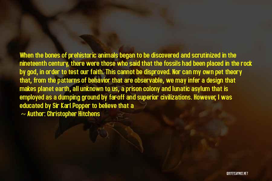 Christopher Hitchens Quotes: When The Bones Of Prehistoric Animals Began To Be Discovered And Scrutinized In The Nineteenth Century, There Were Those Who