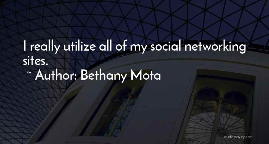 Bethany Mota Quotes: I Really Utilize All Of My Social Networking Sites.