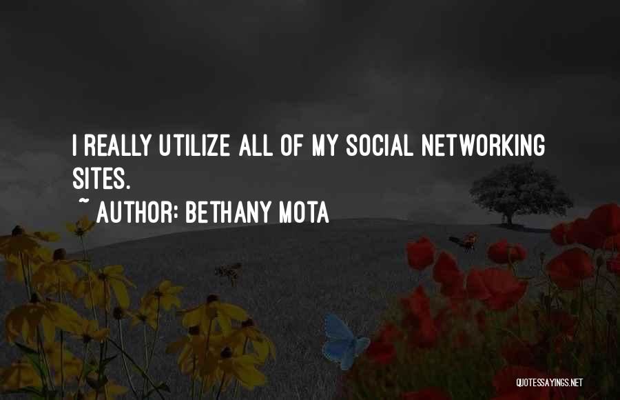 Bethany Mota Quotes: I Really Utilize All Of My Social Networking Sites.