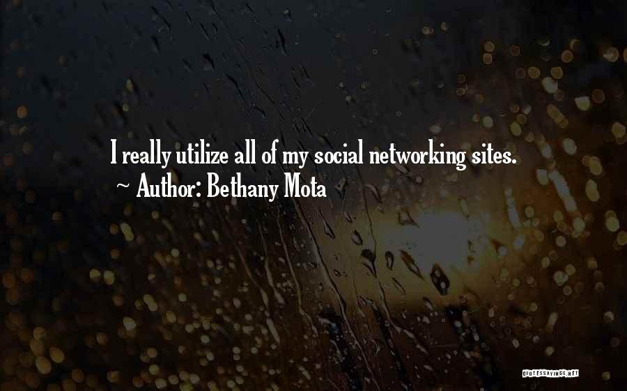 Bethany Mota Quotes: I Really Utilize All Of My Social Networking Sites.