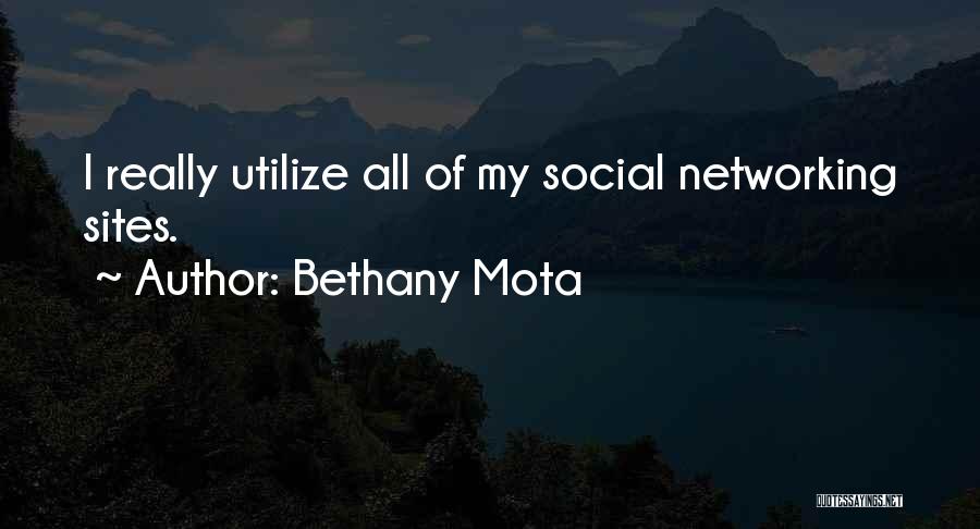 Bethany Mota Quotes: I Really Utilize All Of My Social Networking Sites.