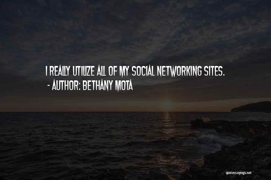 Bethany Mota Quotes: I Really Utilize All Of My Social Networking Sites.