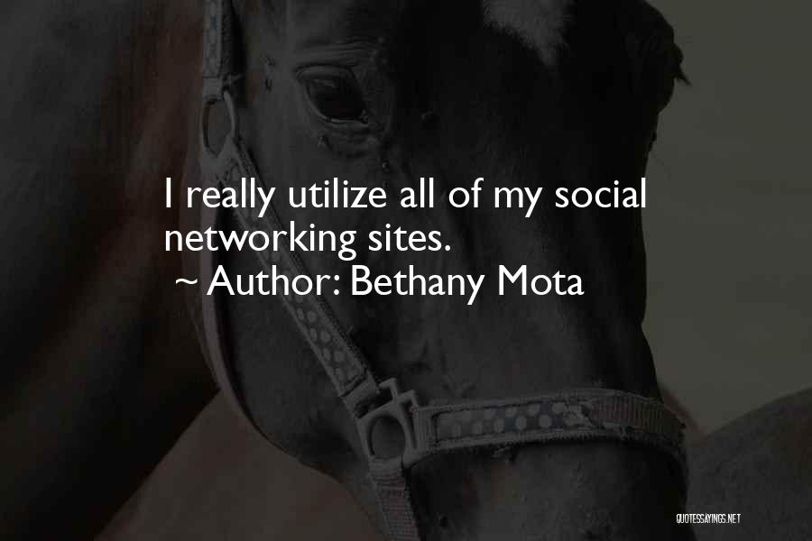 Bethany Mota Quotes: I Really Utilize All Of My Social Networking Sites.