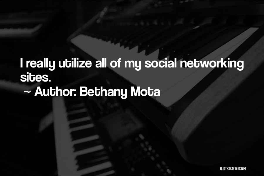 Bethany Mota Quotes: I Really Utilize All Of My Social Networking Sites.