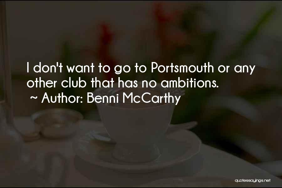 Benni McCarthy Quotes: I Don't Want To Go To Portsmouth Or Any Other Club That Has No Ambitions.