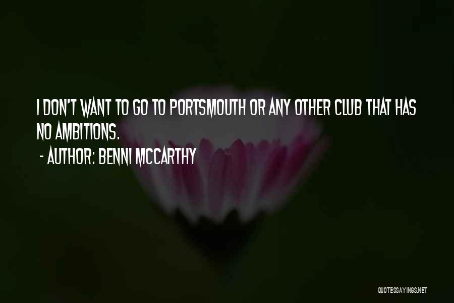 Benni McCarthy Quotes: I Don't Want To Go To Portsmouth Or Any Other Club That Has No Ambitions.