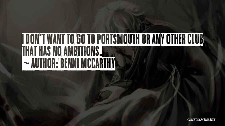 Benni McCarthy Quotes: I Don't Want To Go To Portsmouth Or Any Other Club That Has No Ambitions.