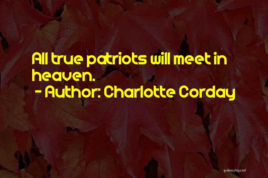 Charlotte Corday Quotes: All True Patriots Will Meet In Heaven.