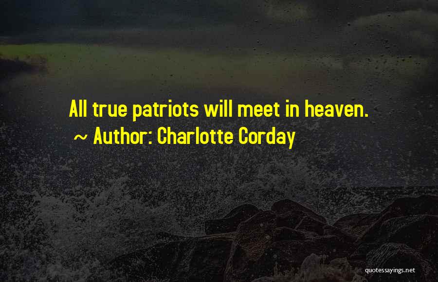 Charlotte Corday Quotes: All True Patriots Will Meet In Heaven.