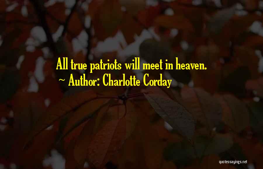 Charlotte Corday Quotes: All True Patriots Will Meet In Heaven.