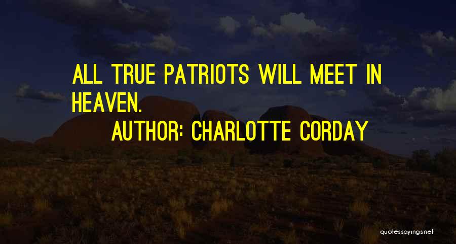 Charlotte Corday Quotes: All True Patriots Will Meet In Heaven.