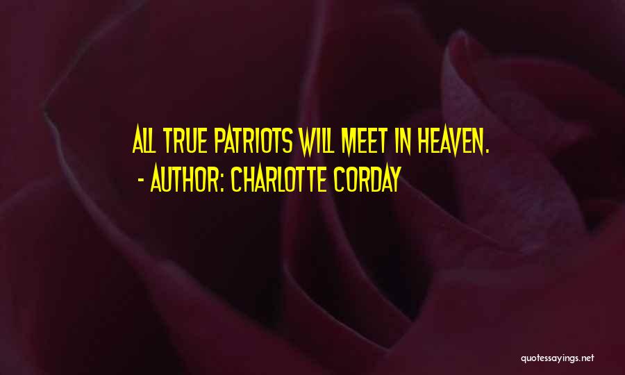 Charlotte Corday Quotes: All True Patriots Will Meet In Heaven.