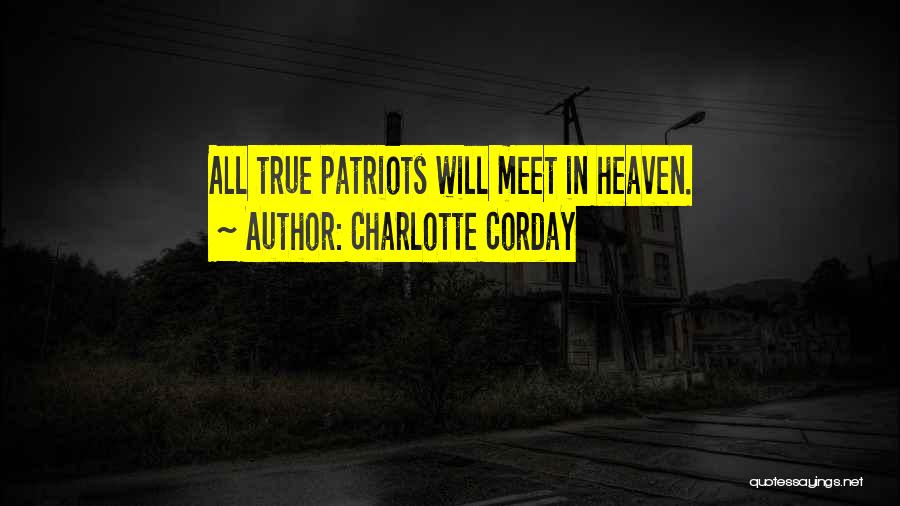 Charlotte Corday Quotes: All True Patriots Will Meet In Heaven.