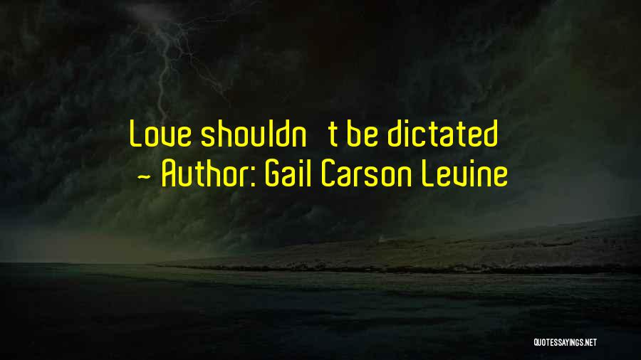 Gail Carson Levine Quotes: Love Shouldn't Be Dictated