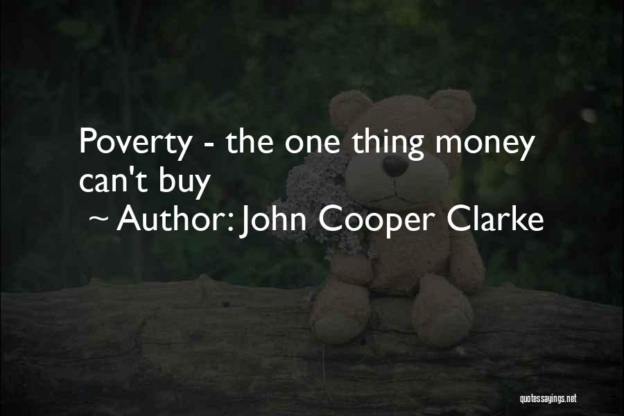 John Cooper Clarke Quotes: Poverty - The One Thing Money Can't Buy