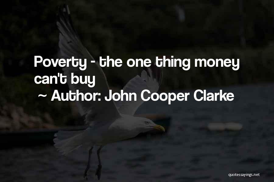 John Cooper Clarke Quotes: Poverty - The One Thing Money Can't Buy