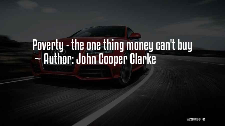 John Cooper Clarke Quotes: Poverty - The One Thing Money Can't Buy