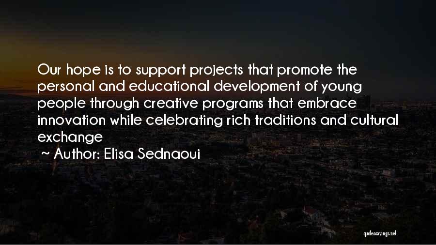 Elisa Sednaoui Quotes: Our Hope Is To Support Projects That Promote The Personal And Educational Development Of Young People Through Creative Programs That