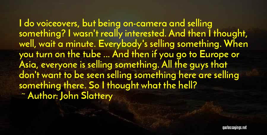 John Slattery Quotes: I Do Voiceovers, But Being On-camera And Selling Something? I Wasn't Really Interested. And Then I Thought, Well, Wait A