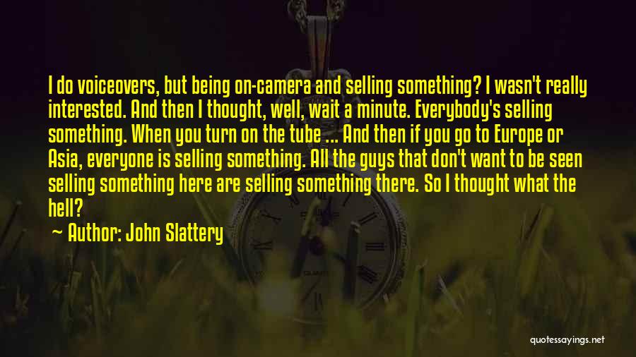 John Slattery Quotes: I Do Voiceovers, But Being On-camera And Selling Something? I Wasn't Really Interested. And Then I Thought, Well, Wait A