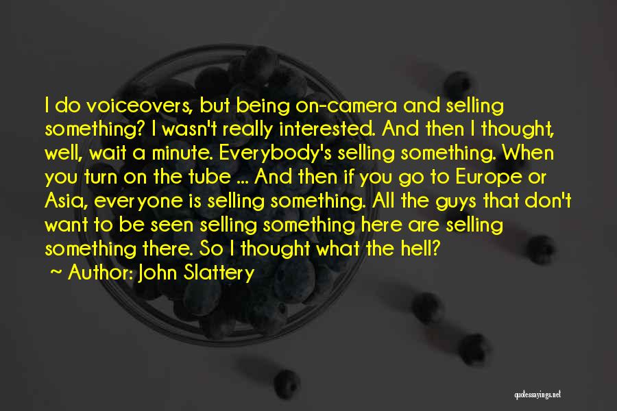 John Slattery Quotes: I Do Voiceovers, But Being On-camera And Selling Something? I Wasn't Really Interested. And Then I Thought, Well, Wait A