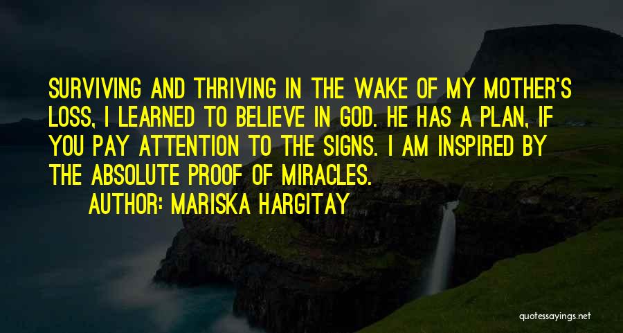 Mariska Hargitay Quotes: Surviving And Thriving In The Wake Of My Mother's Loss, I Learned To Believe In God. He Has A Plan,