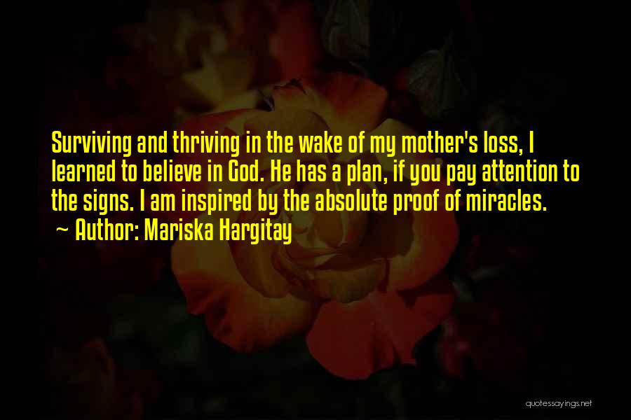 Mariska Hargitay Quotes: Surviving And Thriving In The Wake Of My Mother's Loss, I Learned To Believe In God. He Has A Plan,