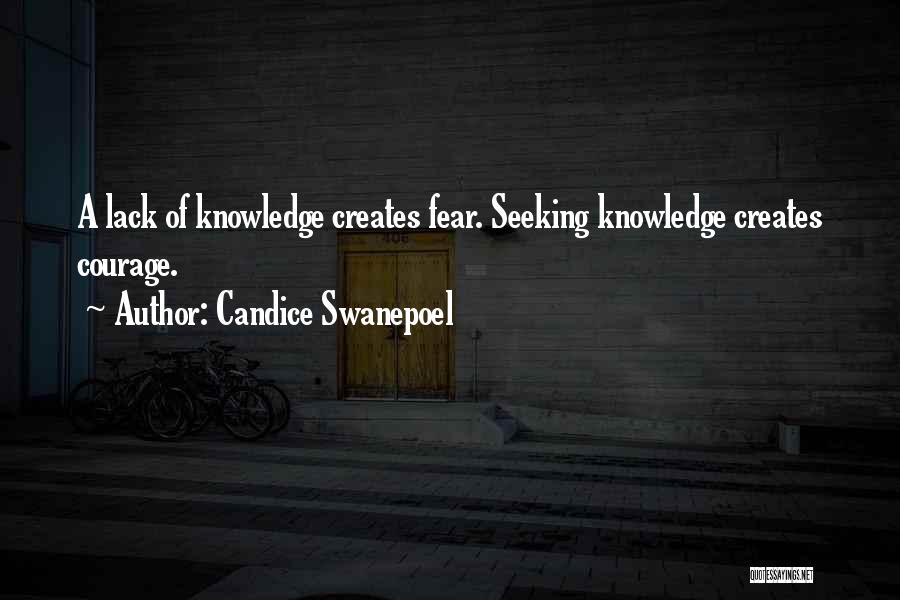 Candice Swanepoel Quotes: A Lack Of Knowledge Creates Fear. Seeking Knowledge Creates Courage.