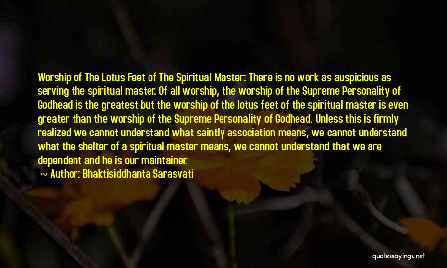 Bhaktisiddhanta Sarasvati Quotes: Worship Of The Lotus Feet Of The Spiritual Master: There Is No Work As Auspicious As Serving The Spiritual Master.