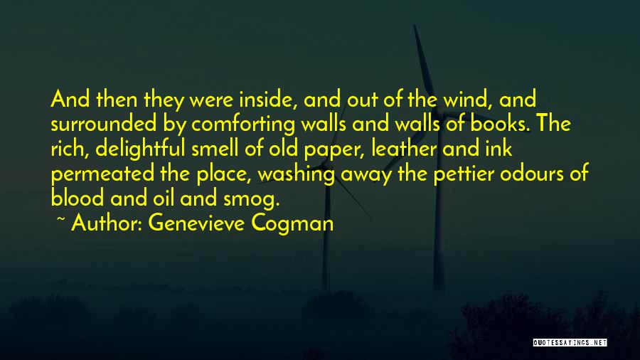 Genevieve Cogman Quotes: And Then They Were Inside, And Out Of The Wind, And Surrounded By Comforting Walls And Walls Of Books. The