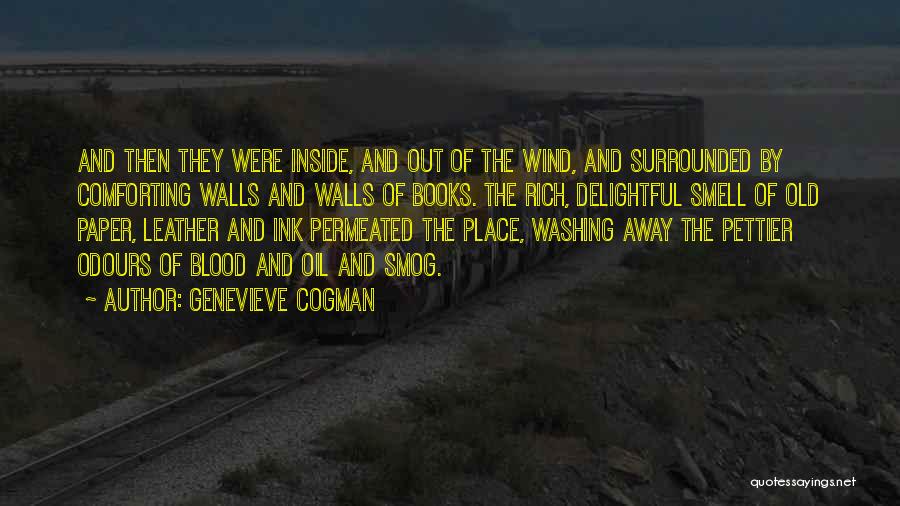 Genevieve Cogman Quotes: And Then They Were Inside, And Out Of The Wind, And Surrounded By Comforting Walls And Walls Of Books. The