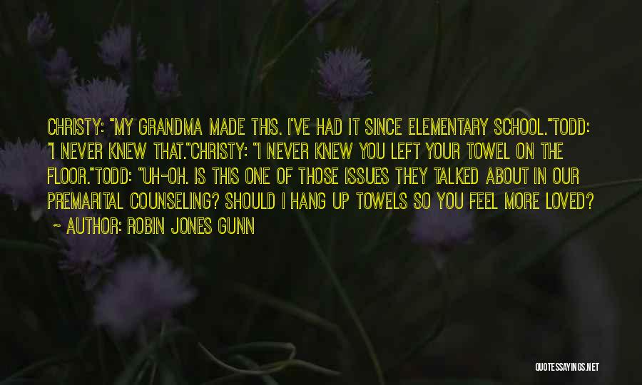 Robin Jones Gunn Quotes: Christy: My Grandma Made This. I've Had It Since Elementary School.todd: I Never Knew That.christy: I Never Knew You Left