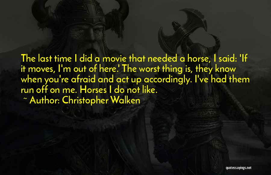 Christopher Walken Quotes: The Last Time I Did A Movie That Needed A Horse, I Said: 'if It Moves, I'm Out Of Here.'