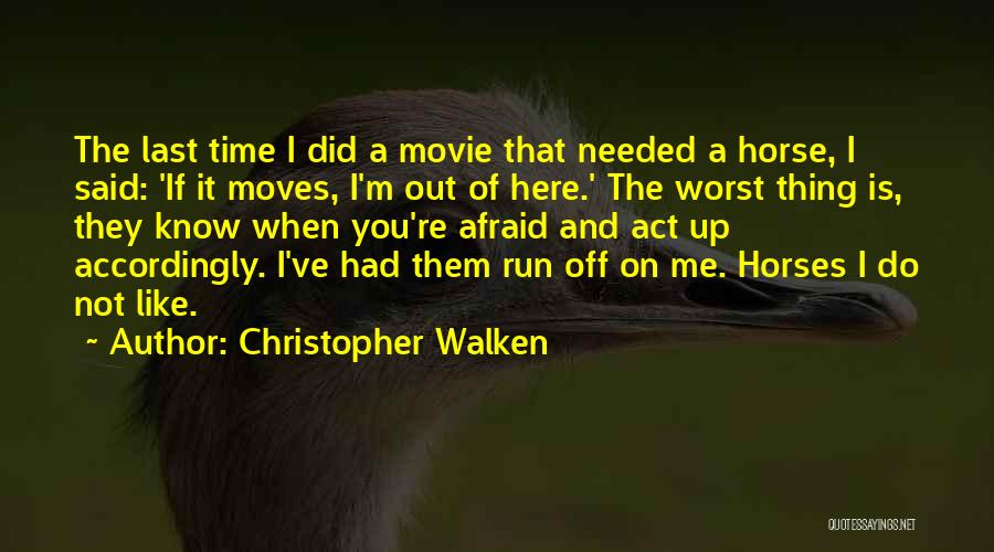 Christopher Walken Quotes: The Last Time I Did A Movie That Needed A Horse, I Said: 'if It Moves, I'm Out Of Here.'