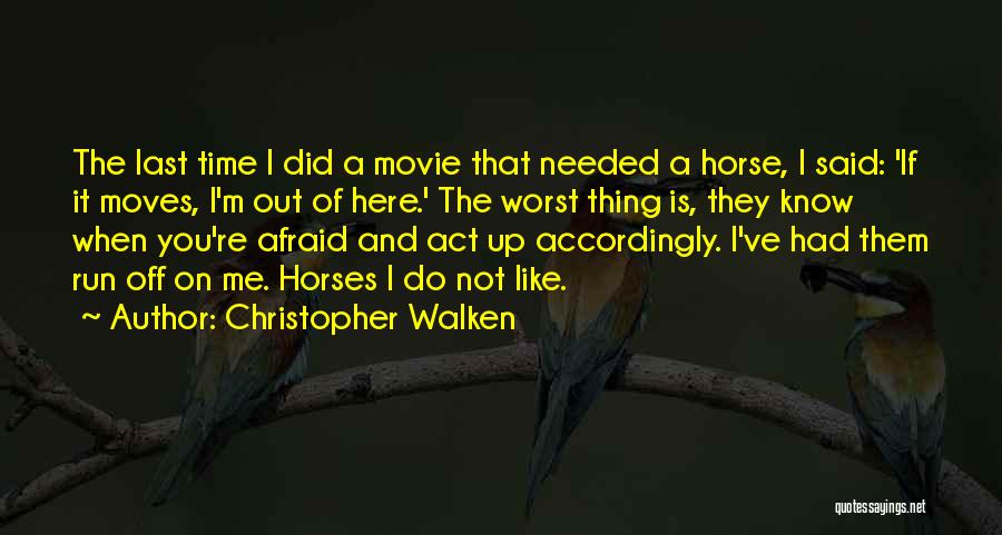 Christopher Walken Quotes: The Last Time I Did A Movie That Needed A Horse, I Said: 'if It Moves, I'm Out Of Here.'