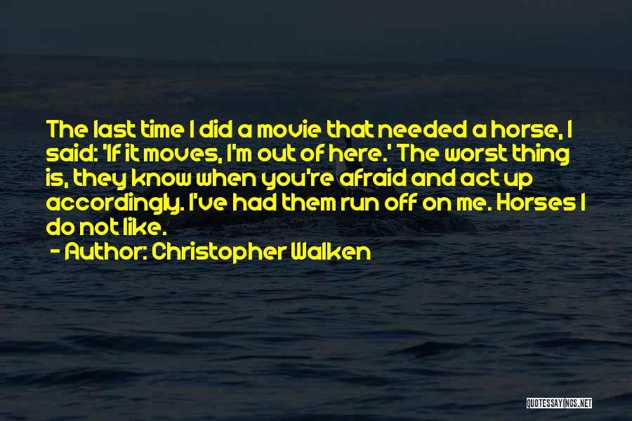 Christopher Walken Quotes: The Last Time I Did A Movie That Needed A Horse, I Said: 'if It Moves, I'm Out Of Here.'