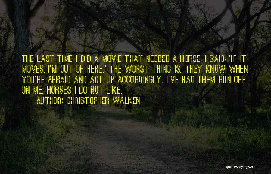 Christopher Walken Quotes: The Last Time I Did A Movie That Needed A Horse, I Said: 'if It Moves, I'm Out Of Here.'