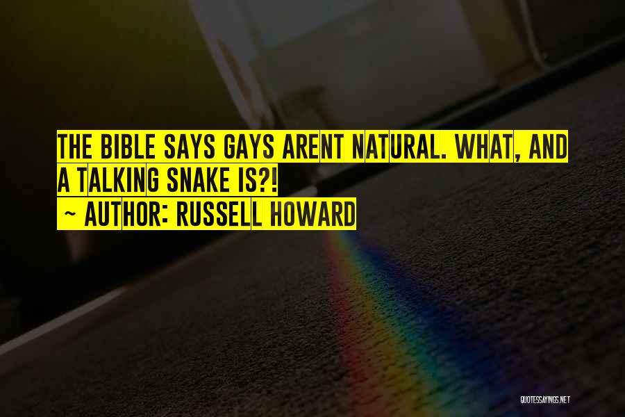 Russell Howard Quotes: The Bible Says Gays Arent Natural. What, And A Talking Snake Is?!