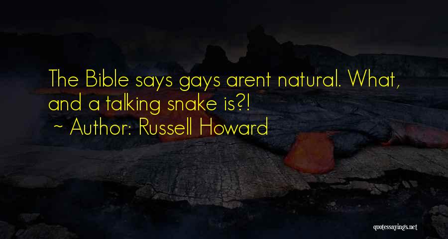 Russell Howard Quotes: The Bible Says Gays Arent Natural. What, And A Talking Snake Is?!