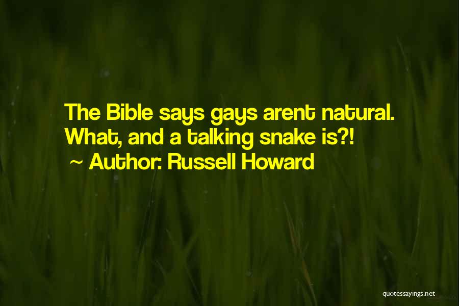 Russell Howard Quotes: The Bible Says Gays Arent Natural. What, And A Talking Snake Is?!