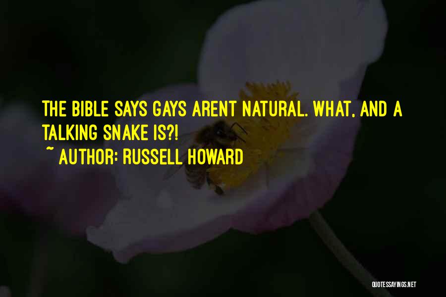 Russell Howard Quotes: The Bible Says Gays Arent Natural. What, And A Talking Snake Is?!