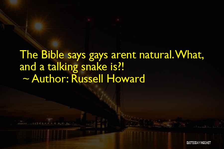 Russell Howard Quotes: The Bible Says Gays Arent Natural. What, And A Talking Snake Is?!