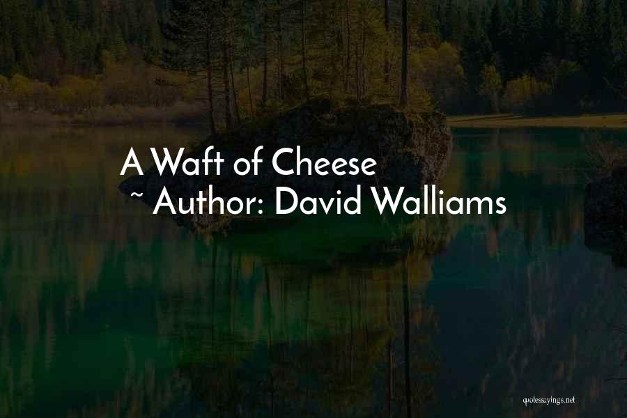 David Walliams Quotes: A Waft Of Cheese