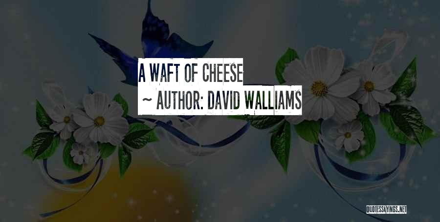 David Walliams Quotes: A Waft Of Cheese